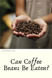 Can Coffee Beans Be Eaten?
