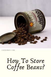 How To Store Coffee Beans?